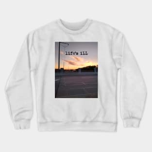 life's ill sunset Crewneck Sweatshirt